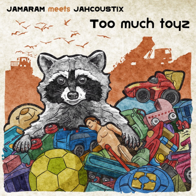 Jamaram meets Jahcoustix - &quot;Too Much Toyz&quot;
