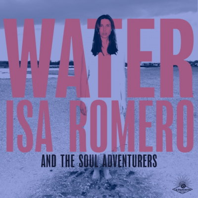 Isa Romero &amp; The Soul Adventurers - &quot;Water&quot;