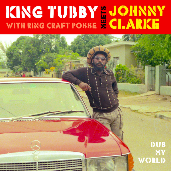 King Tubby with Ring Posse meets Johnny Clarke - &quot;Dub My World&quot;