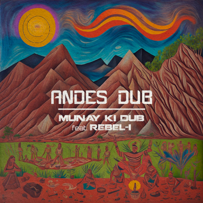 Munay Ki Dub ft. Rebel-I - &quot;Andes Dub&quot;