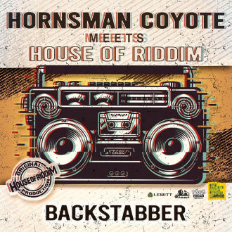 Hornsman Coyote meets House of Riddim - &quot;Backstabber&quot;