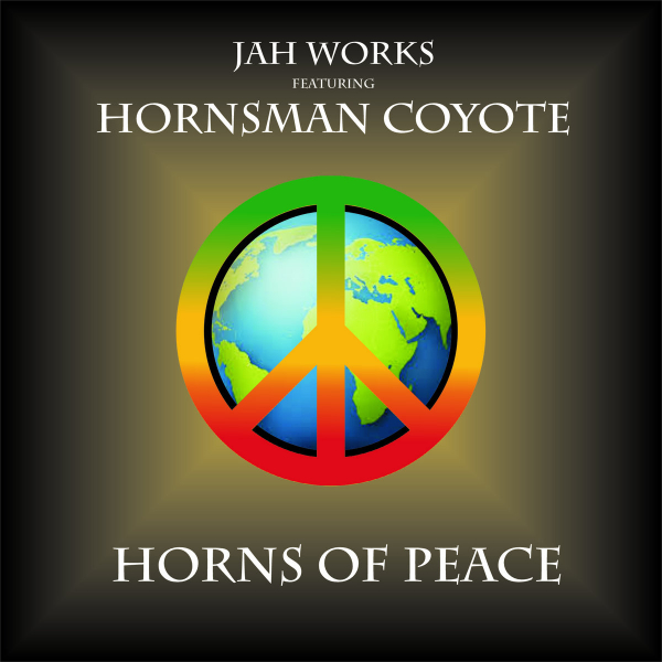 Jah Works feat. Hornsman Coyote - &quot;Horns Of Peace&quot;