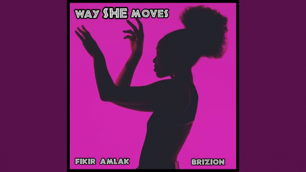 Fikir Amlak &amp; Brizion - &quot;Way She Moves&quot;