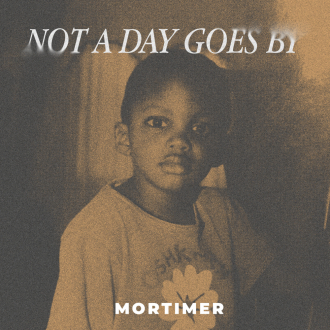 Mortimer - &quot;Not A Day Goes By&quot;