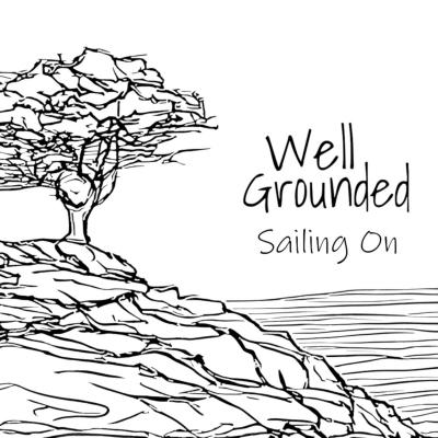Well Grounded - &quot;Sailing On&quot;