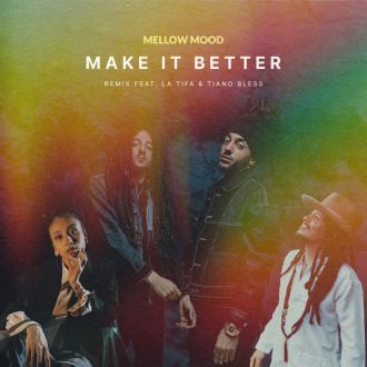 Mellow Mood w/ Tiano Bless &amp; La Tifa - &quot;Make It Better (Remix)&quot;