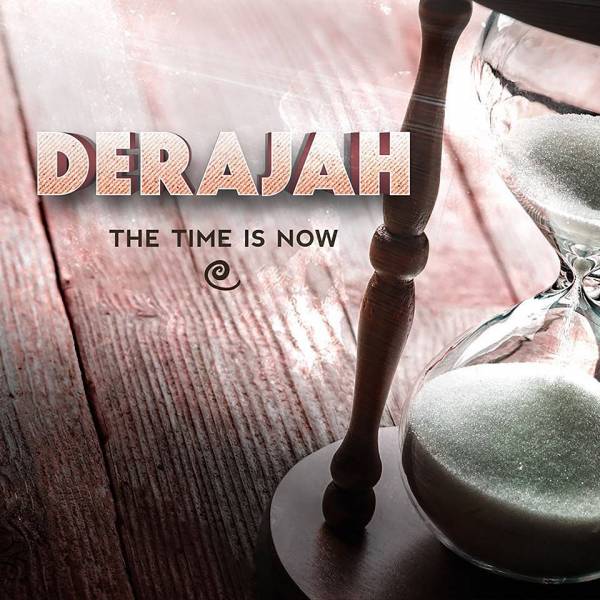 Derajah - &quot;The Time Is Now&quot;