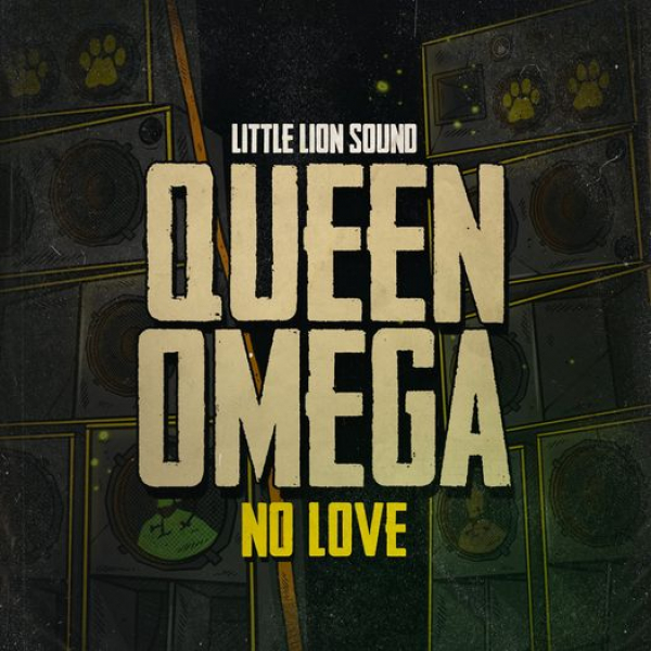 Queen Omega &amp; Little Lion Sound - &quot;No Love&quot;