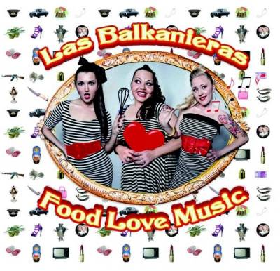 Las Balkanieras - &quot;Food Love Music&quot;