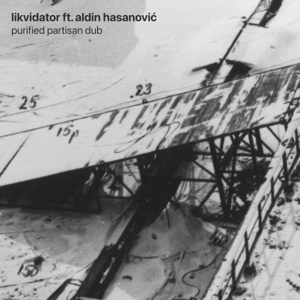 Likvidator ft. Aldin Hasanović - &quot;Purified Partisan Dub&quot;