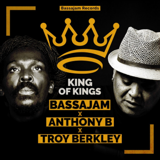 Anthony B &amp; Troy Berkley - &quot;King Of Kings&quot;
