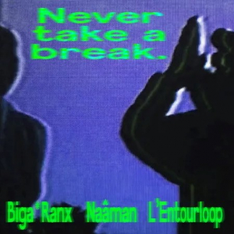 Biga*Ranx ft. Naâman &amp; L’Entourloop – &quot;Never Take&quot;