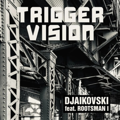 Djaikovski ft. Rootsman I - "Trigger Vision"