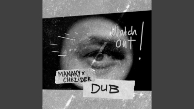 Manaky - &quot;Watch Out Dub&quot;