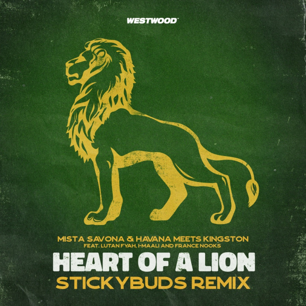 Mista Savona &amp; Havana Meets Kingston ft. Lutan Fyah, I-Maali &amp; France Nooks - &quot;Heart Of A Lion&quot; (Stickybuds Remix)