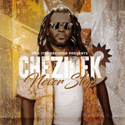 Chezidek - "Never Stop" - album dosljedan njegovoj ideološkoj filozofiji