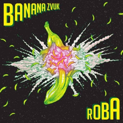 Banana Zvuk - "Roba"