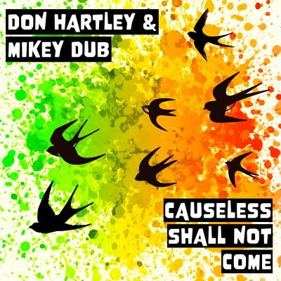 Don Hartley &amp; Mikey Dub - &quot;Causeless Shall Not Come&quot;