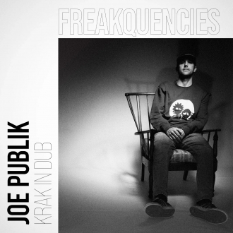 Krak In Dub ft. Joe Publik - &quot;Freakquencies&quot;