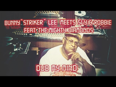 Bunny &quot;Striker&quot; Lee meets Sly &amp; Robbie feat. The Mighty Diamonds - &quot;Dub my Mind&quot;