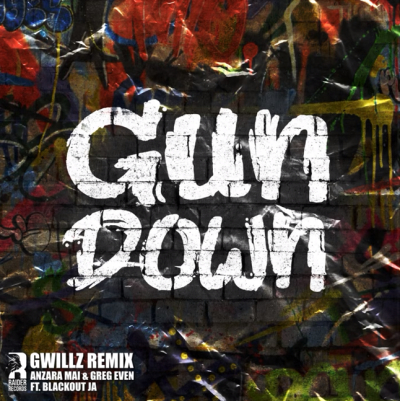 Greg Even &amp; AnzaRa Mai ft. Blackout JA - "Gun Down" (Gwillz Remix)