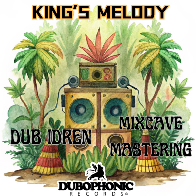 Dub Idren meets Mixcave Mastering - &quot;King’s Melody&quot;
