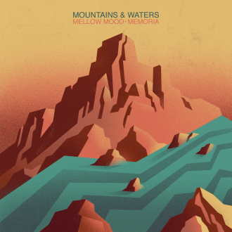 Mellow Mood feat. Memoria - &quot;Mountains &amp; Waters&quot;