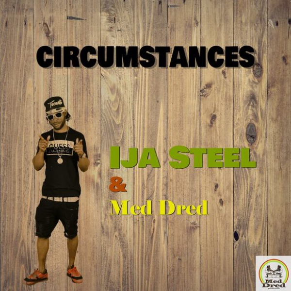 Med Dred &amp; Ija Steel - &quot;Circumstances&quot;