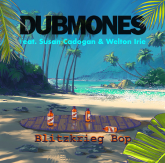 Dubmones ft. Susan Cadogan &amp; Welton Irie - &quot;Blitzkrieg Bop&quot;