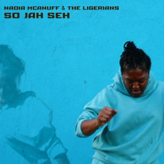 Nadia McAnuff &amp; The Ligerians - &quot;So Jah Seh&quot;