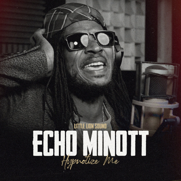 Little Lion Sound &amp; Echo Minott - &quot;Hypnotise Me&quot;