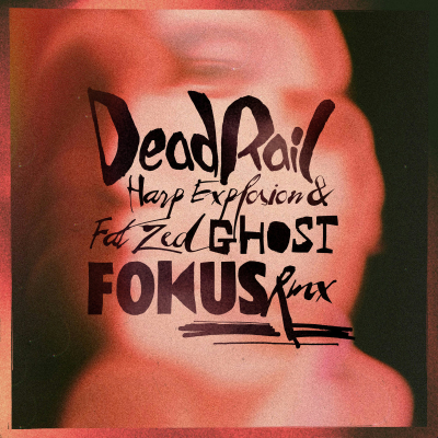 Deadrail - Ghost w/ Harp Explosion &amp; Fat Zed (Fokus Remix)