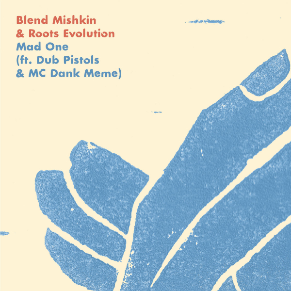 Blend Mishkin ft. Dub Pistols &amp; MC Dank Meme - &quot;Mad One&quot;