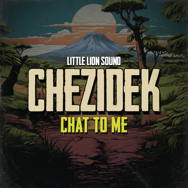 Little Lion Sound &amp; Chezidek - &quot;Chat To Me&quot;