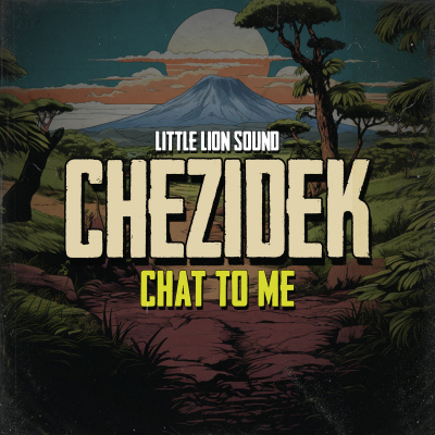 Little Lion Sound &amp; Chezidek - &quot;Chat To Me&quot;