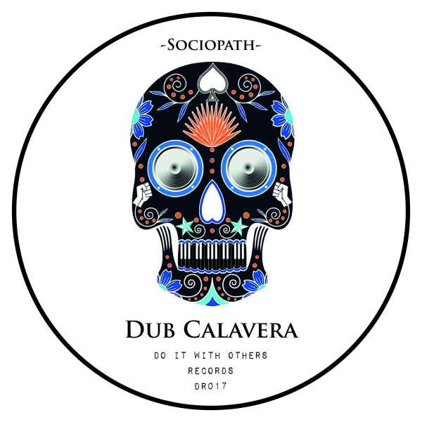 Dub Calavera - &quot;Sociopath&quot;