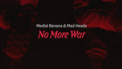 Medial Banana &amp; Mad Heads - &quot;No More War&quot;