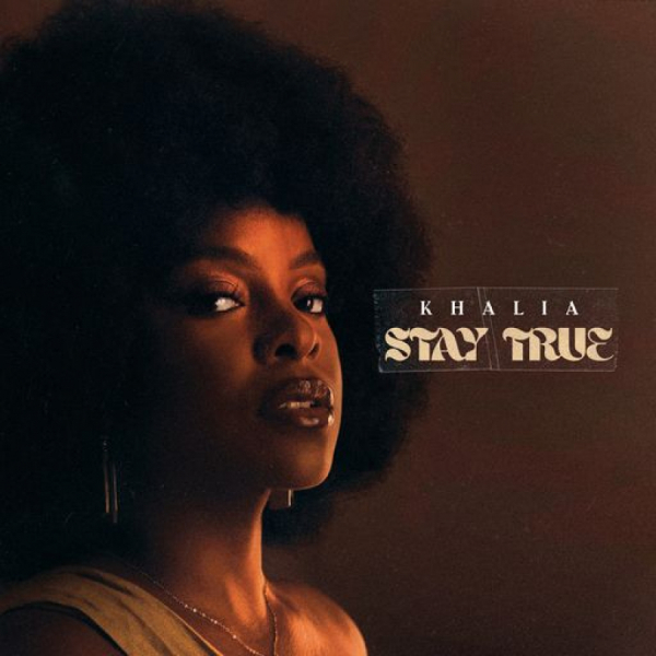 Khalia - &quot;Stay True&quot;