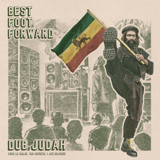 Dub Judah &amp; Kibir La Amlak - &quot;Best Foot Forward&quot; EP