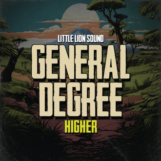 General Degree &amp; Little Lion Sound - &quot;Higher&quot;