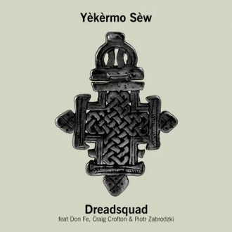 Dreadsquad ft. Don Fe, Craig Crofton, Piotr Zabrodzki – &quot;Yèkèrmo Sèw&quot;