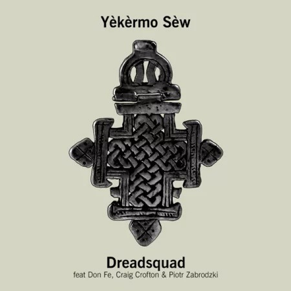 Dreadsquad ft. Don Fe, Craig Crofton, Piotr Zabrodzki – &quot;Yèkèrmo Sèw&quot;